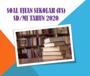 Latihan Soal Ujian Sekolah Bahasa Indonesia SD MI Tahun 2020 