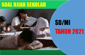 Contoh Soal Ujian Sekolah US Bahasa Indonesia SD MI K13 Tahun 2021